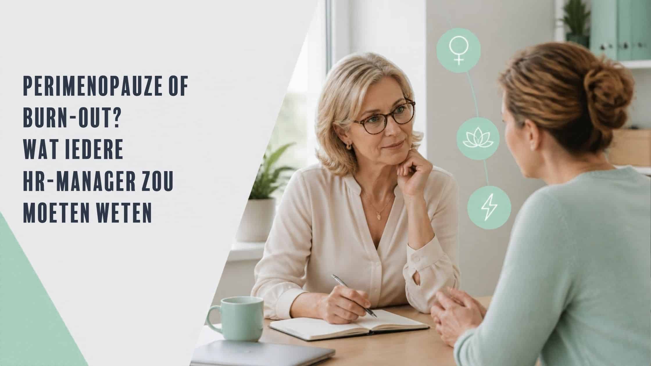 Perimenopauze of burn-out. Wat iedere HR-manager zou moeten weten